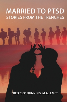 Married To PTSD: Stories From The Trenches - Dunning, Fred Bo