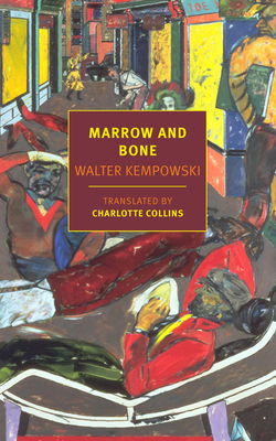 Marrow and Bone - Kempowski, Walter, and Collins, Charlotte (Translated by)