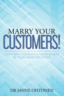 Marry Your Customers!: Customer Experience Management in Telecommunications