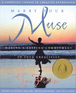 Marry Your Muse: Making a Lasting Commitment to Your Creativity