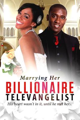 Marrying Her Billionaire Televangelist: A Christian Billionaire Marriage Romance - Gardener, Shannon