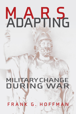 Mars Adapting: Military Change During War - Hoffman, Francis G