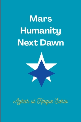 Mars Humanity Next Dawn - Sario, Azhar Ul Haque