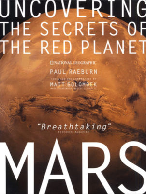 Mars: Uncovering the Secrets of the Red Planet - Raeburn, Paul, and Golombek, Matthew (Foreword by)