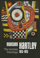 Marsden Hartley: The German Paintings 1913-1915