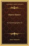 Marse Henry: An Autobiography V1