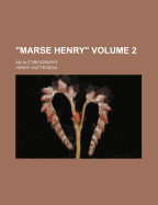 Marse Henry; An Autobiography Volume 2