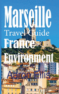 Marseille Travel Guide, France Environment: European Tourist City
