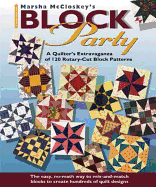 Marsha McCloskey's Block Party: A Quilter's Extravaganza of 120 Rotary-Cut Block Patterns