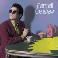 Marshall Crenshaw [40th Anniversary Expanded Edition] - Marshall Crenshaw