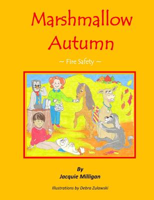 Marshmallow Autumn: Fire Safety - Zulawski, Debra (Illustrator), and Garnier Ploss, Andree (Illustrator), and Milligan, Jacquie