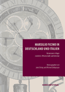 Marsilio Ficino in Deutschland Und Italien: Renaissance-Magie Zwischen Wissenschaft Und Literatur