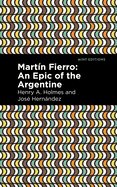 Martn Fierro: An Epic of the Argentine