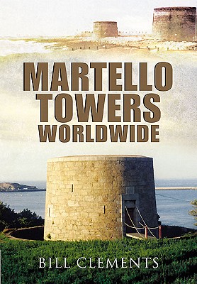 Martello Towers Worldwide - Clements, Bill