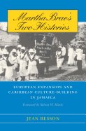Martha Brae's Two Histories: European Expansion and Caribbean Culture-Building in Jamaica