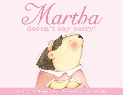 Martha Doesn't Say Sorry! - Berger, Samantha