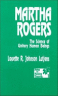 Martha Rogers: The Science of Unitary Human Beings