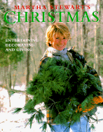 Martha Stewart's Christmas: Entertaining, Decorating and Giving - Stewart, Martha, and Baker, Christopher P (Photographer)