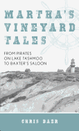 Martha's Vineyard Tales: From Pirates on Lake Tashmoo to Baxter's Saloon