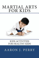 Martial Arts For Kids: Kids Activities For Healthy Kids
