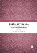 Martial Arts in Asia: History, Culture and Politics