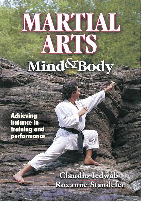 Martial Arts Mind & Body - Iedwab, Claudio, and Standefer, Roxanne
