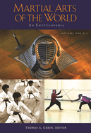 Martial Arts of the World, Volume 1 & 2: An Encyclopedia
