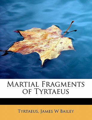 Martial Fragments of Tyrtaeus - Tyrtaeus (Creator)