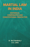 Martial Law in India: Historical, Comparative and Constitutional Perspective
