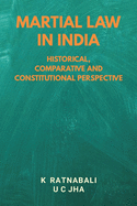 Martial Law in India: Historical, Comparative and Constitutional Perspective