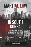 Martial Law in South Korea: Lessons from History, Warnings for the Future