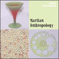 Martian Anthropology - Mark Applebaum