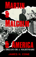 Martin and Malcolm and America: A Dream or a Nightmare?
