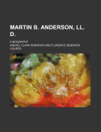 Martin B. Anderson, LL. D.; A Biography