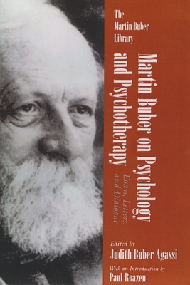Martin Buber on Psychology and Psychotherapy: Essays, Letters, and Dialogue - Agassi, Judith