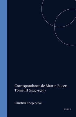 Martin Bucer Briefwechsel/Correspondance: Band III (1527-1529) - Krieger, Christian (Editor), and Rott, Jean (Editor)