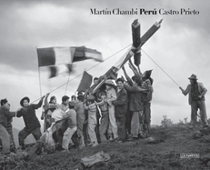 Martin Chambi & Juan Manuel Castro Prieto: Peru