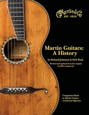 Martin Guitars: A History - Johnston, Richard