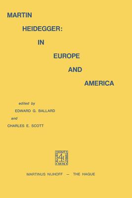 Martin Heidegger: In Europe and America - Ballard, E G (Editor), and Scott, C E (Editor)