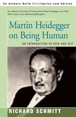 Martin Heidegger on Being Human: An Introduction to Sein Und Zeit - Schmitt, Richard