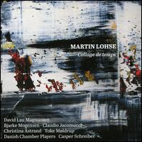 Martin Lohse: Collage de temps - Bjarke Mogensen (accordion); Christina strand (violin); Claudio Jacomucci (accordion); Danish Chamber Players;...