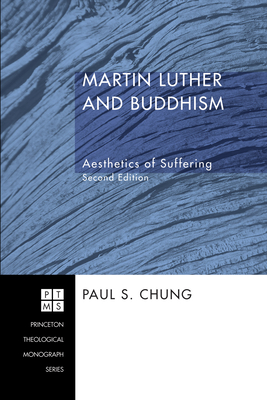 Martin Luther and Buddhism - Chung, Paul S, and Moltmann, Jurgen (Foreword by)