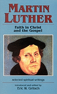Martin Luther: Faith in Christ and the Gospel, Selected Spiritual Writings