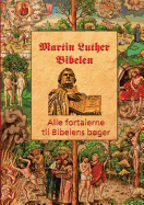 Martin Luther - Fortalerne til Bibelen: Alle fortalerne til Bibelen