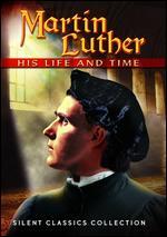 Martin Luther: His Life and Time