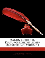 Martin Luther in Kulturgeschichtlicher Darstellung, Volume 1