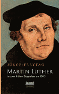 Martin Luther in Zwei Fruhen Biografien Um 1900
