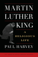 Martin Luther King: A Religious Life