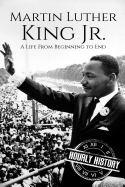 Martin Luther King Jr.: A Life from Beginning to End