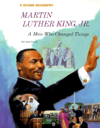 Martin Luther King, Jr.: A Man Who Changed Things
